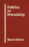 Politics As Friendship cover