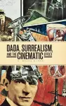 DADA, Surrealism, and the Cinematic Effect cover