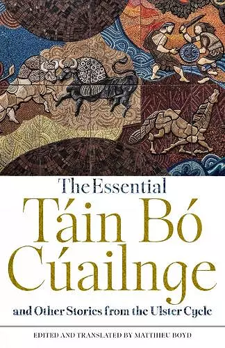 The Essential Táin Bó Cúailnge and Other Stories from the Ulster Cycle cover