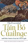 The Essential Táin Bó Cúailnge and Other Stories from the Ulster Cycle cover