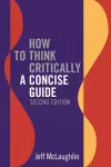 How to Think Critically: A Concise Guide - Second Edition cover