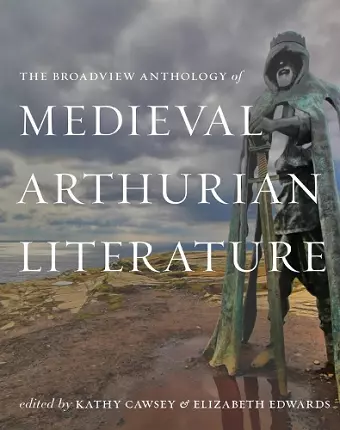 The Broadview Anthology of Medieval Arthurian Literature cover