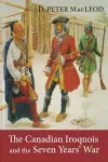The Canadian Iroquois and the Seven Years' War cover
