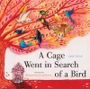 A Cage Went in Search of a Bird cover