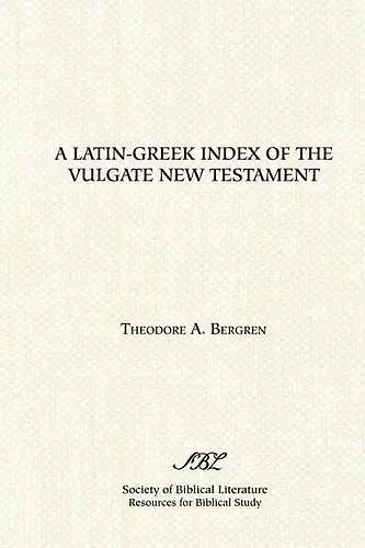 A Latin-Greek Index of the Vulgate New Testament cover