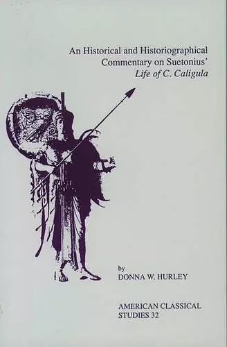 An Historical and Historiographical Commentary On Suetonius' Life of C. Caligula cover