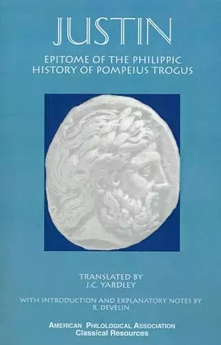 Epitome of the Philippic History Of Pompeius Trogus cover