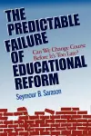 The Predictable Failure of Educational Reform cover