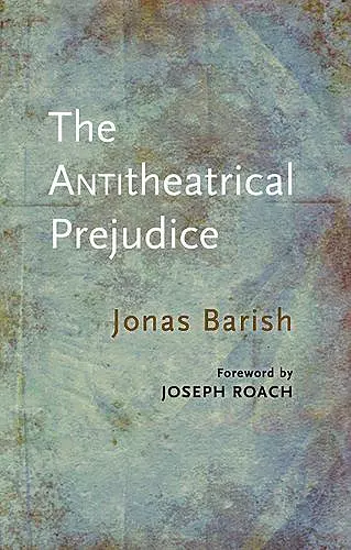 The Anti-Theatrical Prejudice: New Edition cover