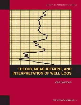 Theory, Measurement, and Interpretation of Well Logs cover