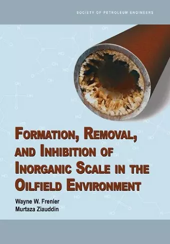 Formation, Removal, and Inhibition of Inorganic Scale in the Oilfield Environment cover