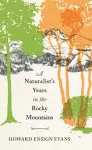 A Naturalist's Years in the Rocky Mountains cover
