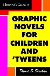 A Librarian's Guide to Graphic Novels for Teens and Tweens cover