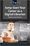 Jump-Start Your Career as a Digital Librarian cover