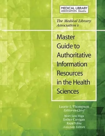 The Medical Library Association's Master Guide to Authoritative Information Resources in the Health Sciences cover