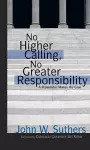 No Higher Calling, No Greater Responsibility cover