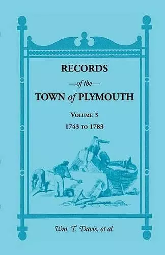 Records of the Town of Plymouth, Volume 3 1743-1783 cover