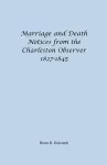 Marriage and Death Notices from the Charleston Observer, 1827-1845 cover