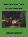 Health Matters. A New View of Human History cover