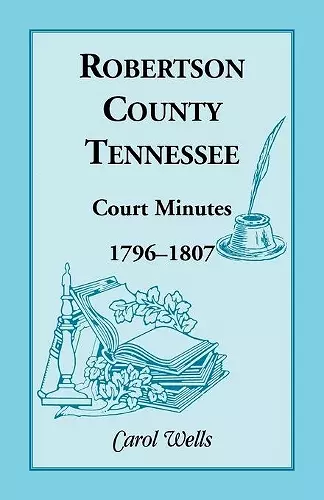 Robertson County, Tennessee, Court Minutes, 1796-1807 cover