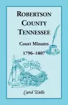 Robertson County, Tennessee, Court Minutes, 1796-1807 cover