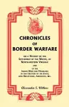 Chronicles of Border Warfare, or A History of the Settlement by the Whites, of North-western Virginia cover