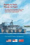 Ready to Haul, Ready to Fight. U.S. Navy, Royal Australian Navy, and British Merchant Navy Cargo Ships in the Pacific in World War II cover