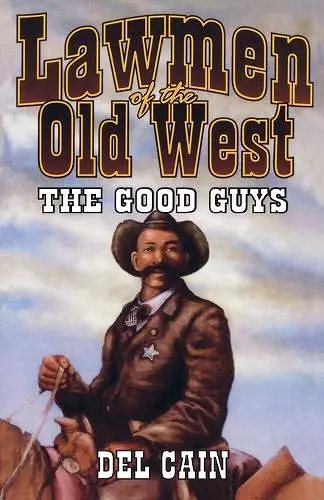 Lawmen of the Old West: The Good Guys cover