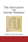 The Septuagint and Jewish Worship cover