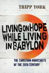 Living on Hope While Living in Babylon cover