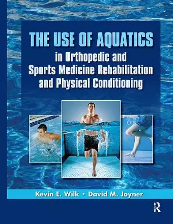 The Use of Aquatics in Orthopedics and Sports Medicine Rehabilitation and Physical Conditioning cover