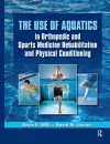 The Use of Aquatics in Orthopedics and Sports Medicine Rehabilitation and Physical Conditioning cover