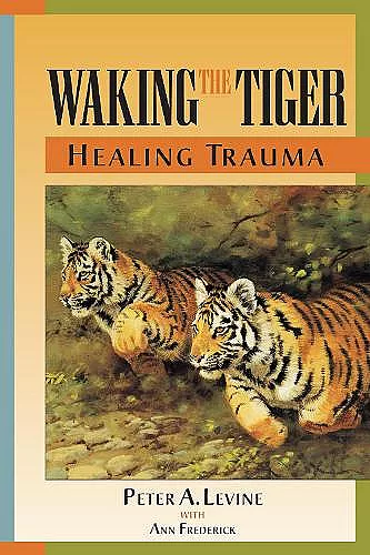 Waking the Tiger: Healing Trauma cover