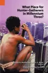 What Place for Hunter-Gatherers in Millennium Three? cover