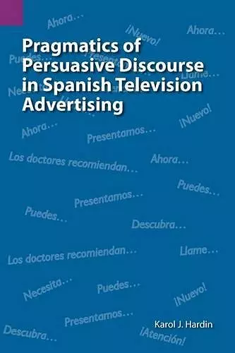 Pragmatics of Persuasive Discourse in Spanish Television Advertising cover