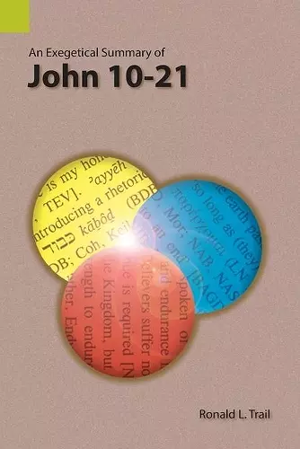 An Exegetical Summary of John 10-21 cover