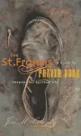 The St. Francis Prayer Book: A Guide to Deepen Your Spiritual Life cover