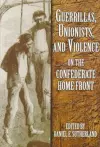 Guerrillas, Unionists and Violence on the Confederate Home Front cover