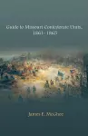 Guide to Missouri Confederate Units, 1861-1865 cover