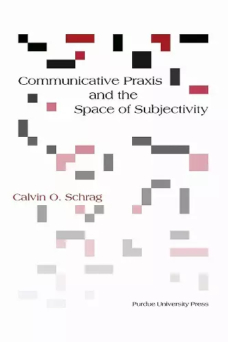 Communicative Praxis and the Space of Subjectivity cover