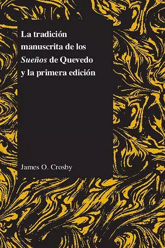 La Tradicion Manuscrita De Los Suenos De Quevedo Y La Primera Edicion cover