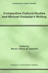 Comparative Cultural Studies and Michael Ondaatje's Writing cover