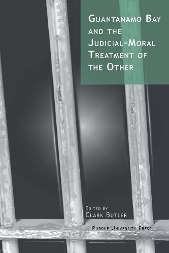 Guantanamo Bay and the Judicial-moral Treatment of the Other cover