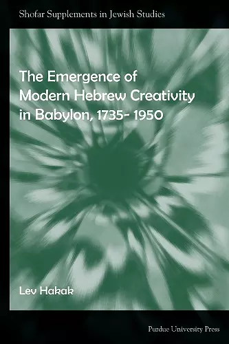 The Emergence of Modern Hebrew Creativity in Babylon, 1735- 1950 cover