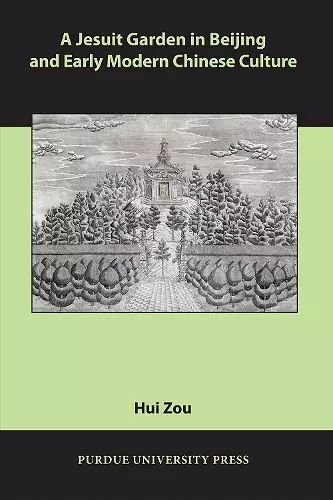 A Jesuit Garden in Beijing and Early Modern Chinese Culture cover