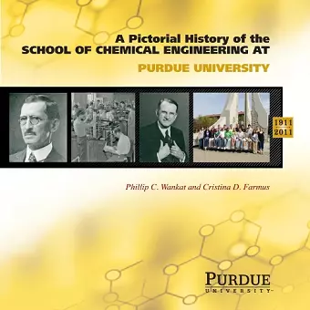 Pictorial History of Chemical Engineering at Purdue University, 1911 - 2011 cover