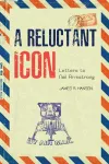 A Reluctant Icon cover