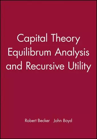 Capital Theory Equilibrum Analysis and Recursive Utility cover