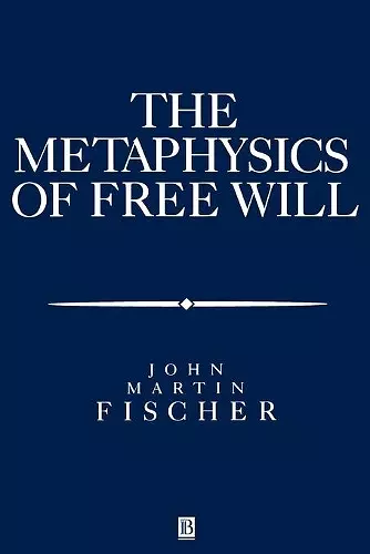 The Metasphysics of Free Will cover