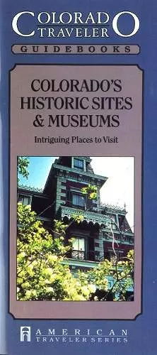 Colorado's Historic Sites & Museums cover